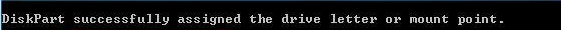 Success message which reads, "Diskpart successfully assigned the drive letter or mount point."
